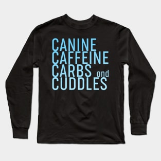 Canine Caffeine Carbs And Cuddles Long Sleeve T-Shirt